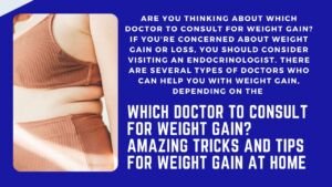 Which Doctor to Consult For Weight Gain