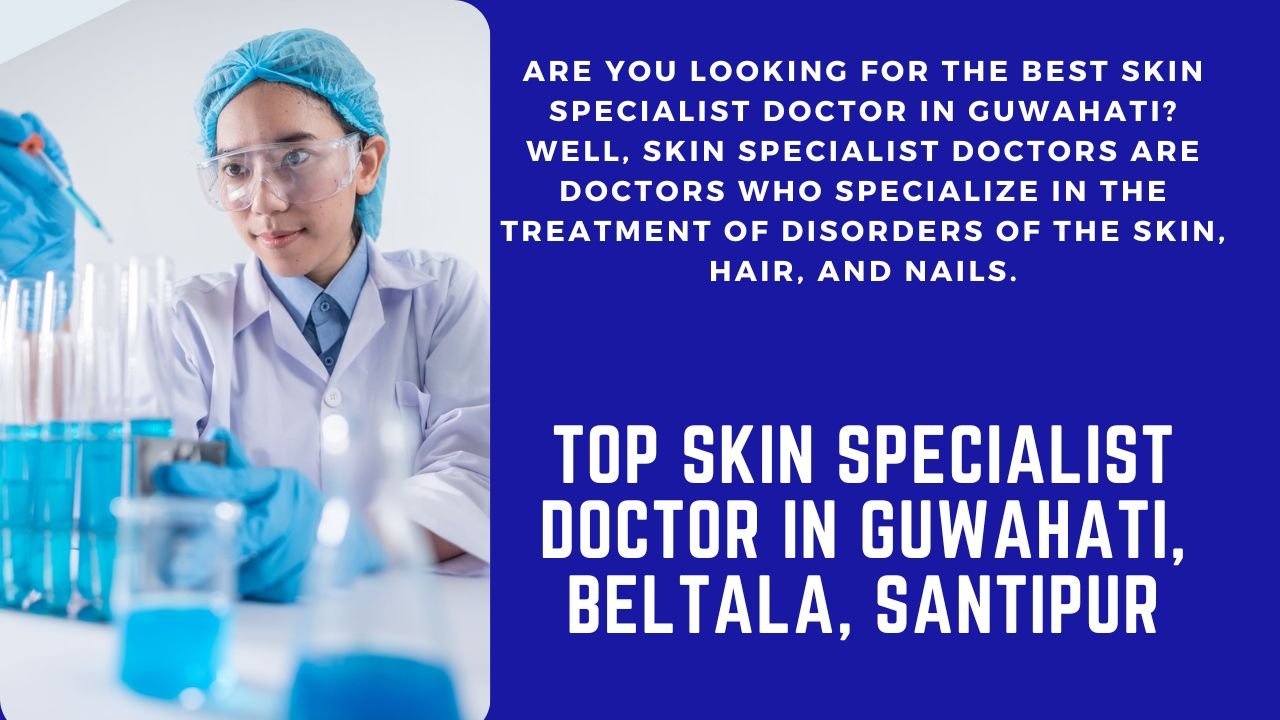Skin Specialist Doctor In Guwahati