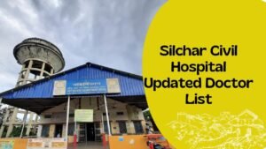 Silchar Civil Hospital Updated Complete Doctor List