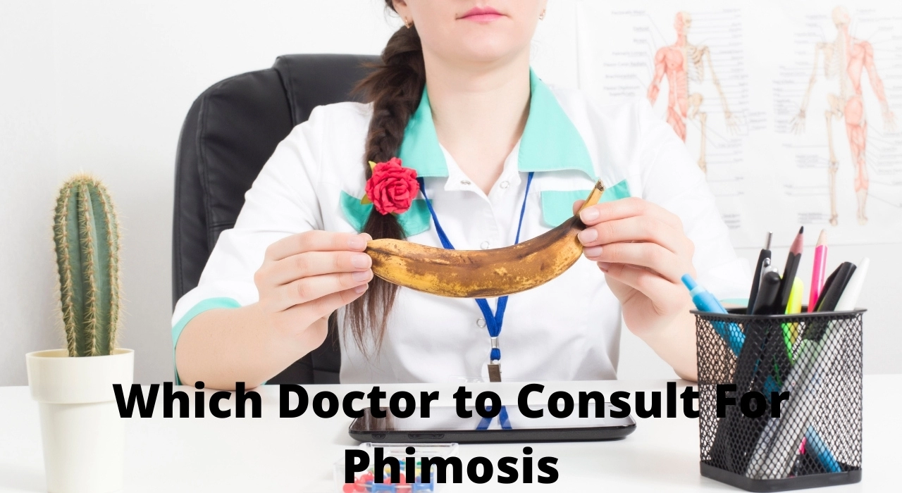 Which Doctor to Consult For Phimosis