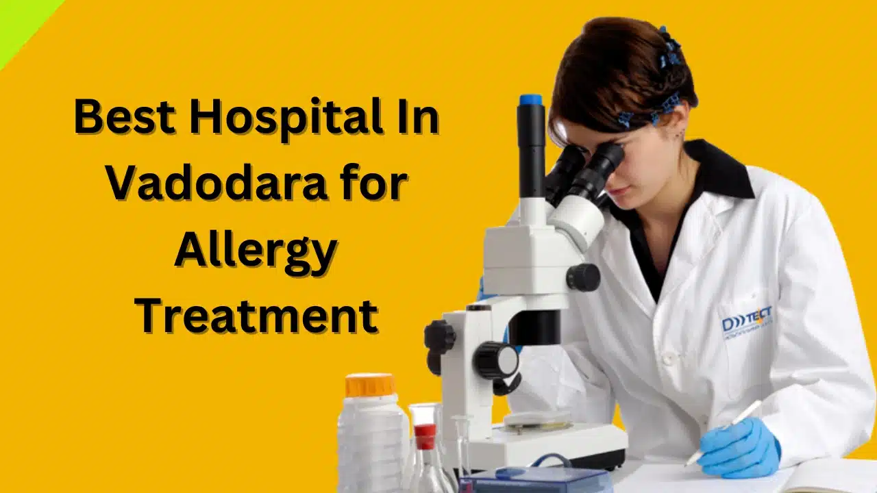 Best Hospital In Vadodara for Allergy Treatment
