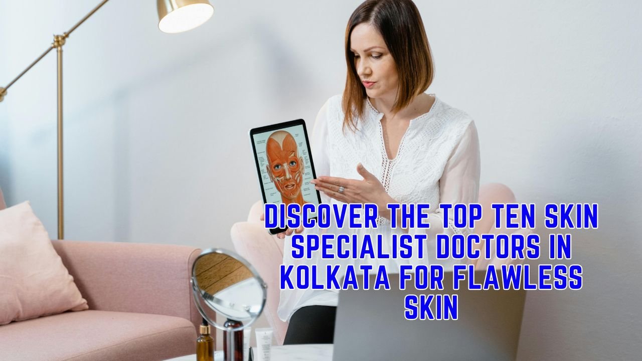 Top Ten Skin Specialist Doctors In Kolkata