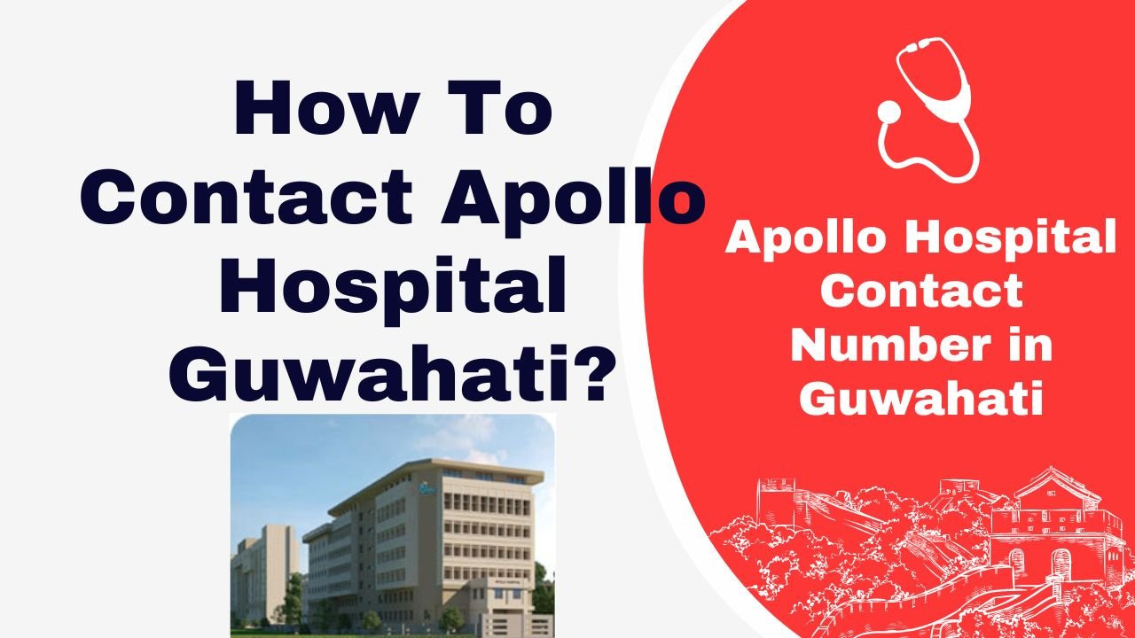 Apollo Hospital Contact Number in Guwahati
