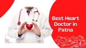 Best Heart Doctor in Patna