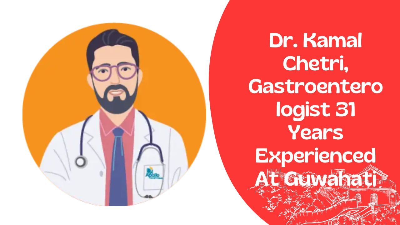 Dr. Kamal Chetri MBBS, DNB - Gastroenterology