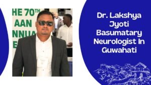 Dr. Lakshya Jyoti Basumatary Neurologist In Guwahati