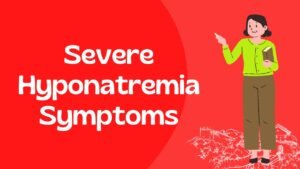 Severe Hyponatremia Symptoms