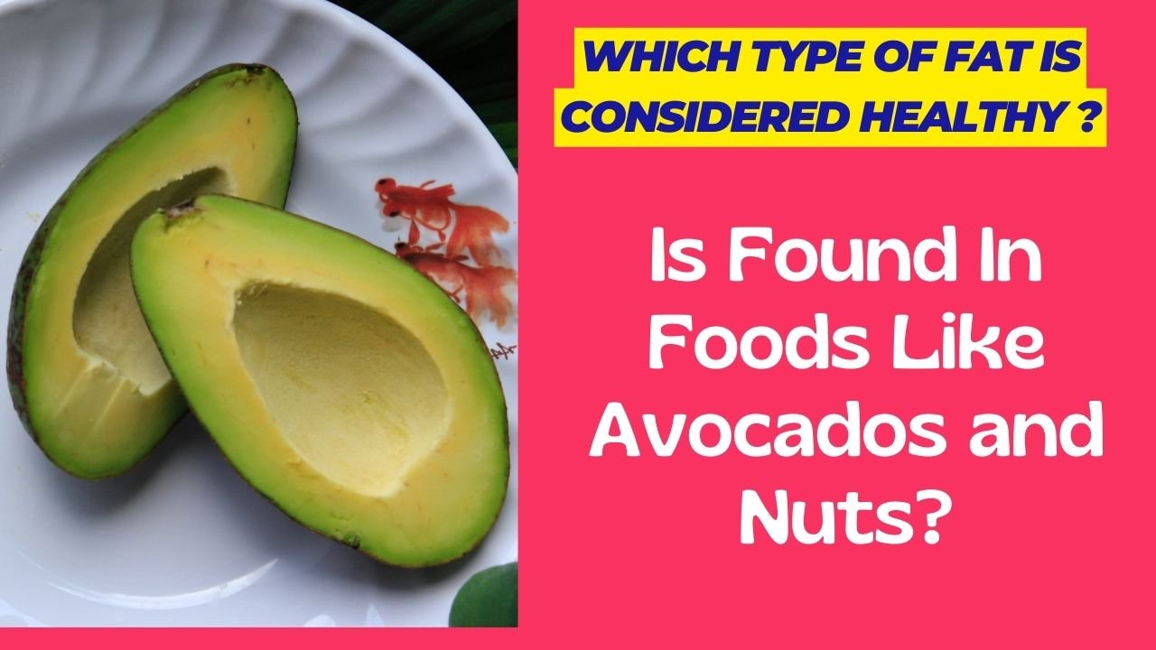 Which Type Of Fat Is Considered Healthy?